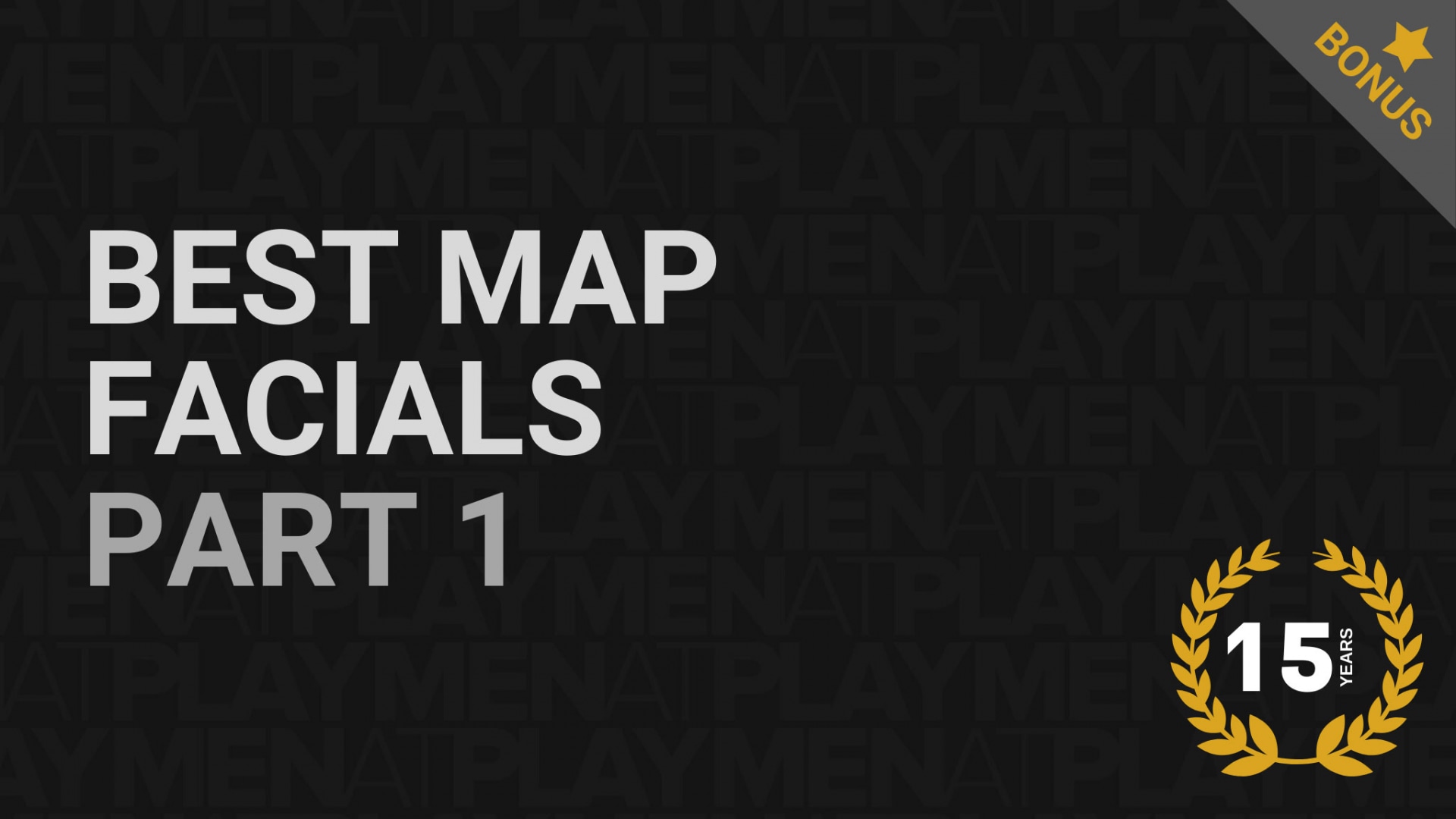 Best Map Facials, Part 1